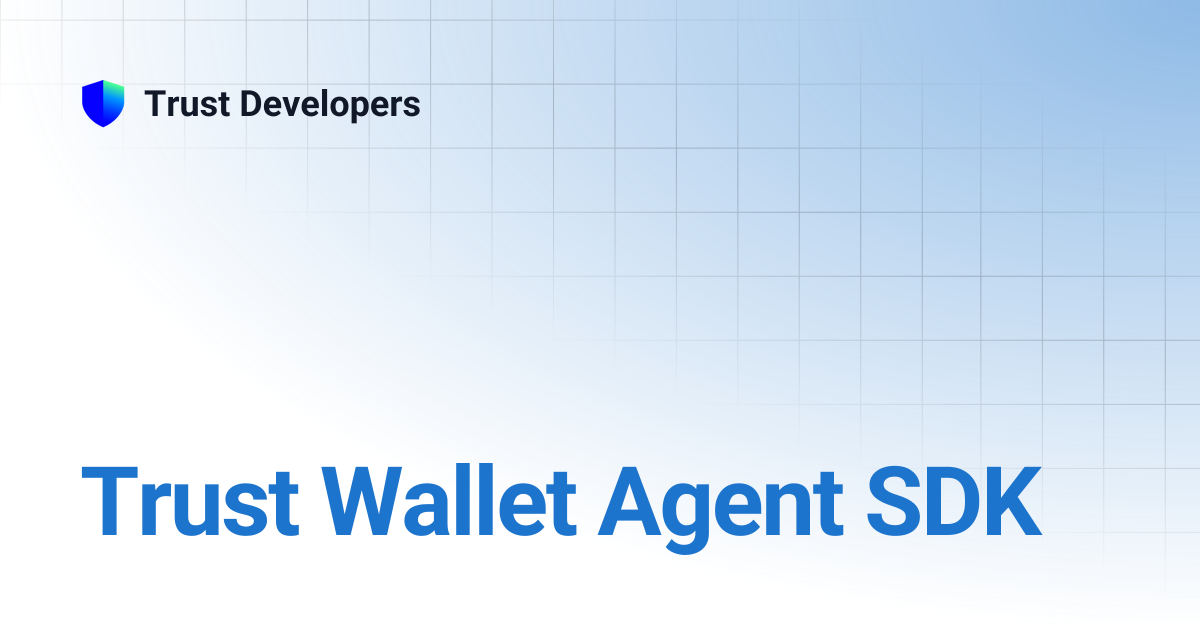 Trust Wallet Agent SDK | Trust Developers