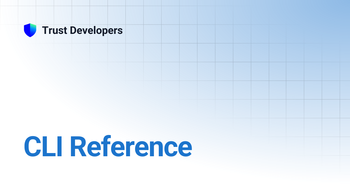 CLI Reference | Trust Developers