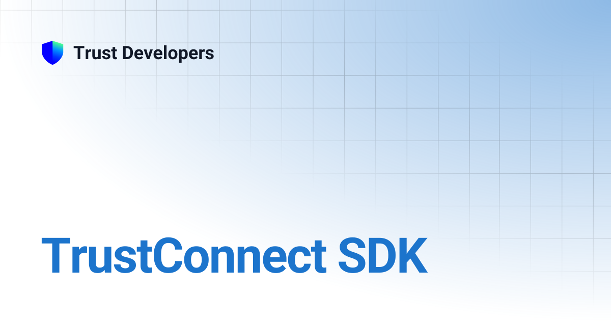 TrustConnect SDK | Trust Developers